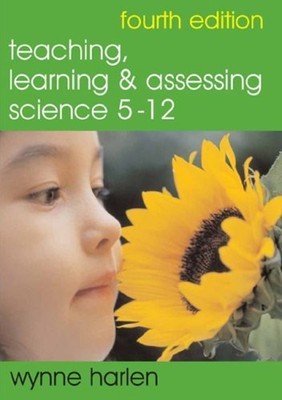 Teaching, Learning and Assessing Science 5 - 12 Perfect Wynne Har