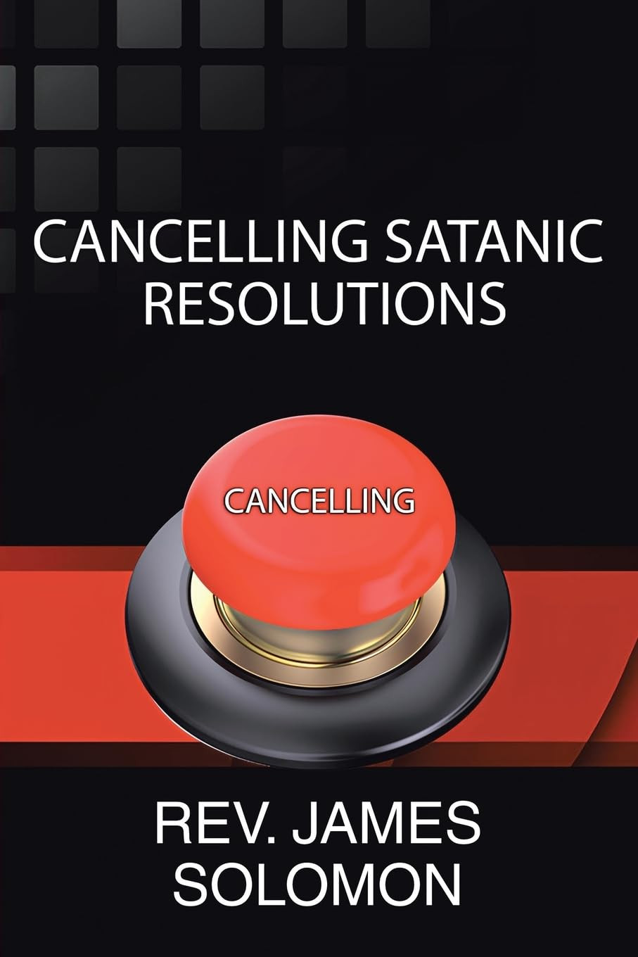 REV James Solomon James Solomon Cancelling Satanic Resolutions (Tascabile)
