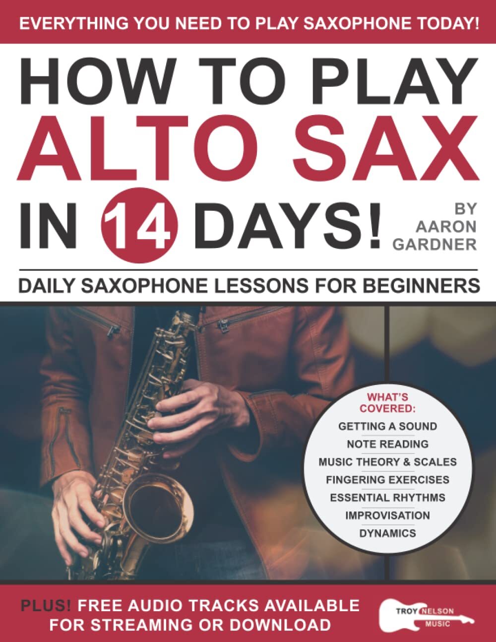 How to Play Alto Sax in 14 Days: Daily Saxophone Lessons for Beginners (Play ...