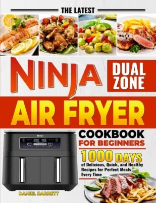 Ninja Dual Zone Air Fryer Cookbook for Beginners 2024: 1800 Days Easy Recipes UK