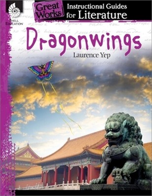 Dragonwings: An Instructional Guide for Literature: An Instructional Guide for L