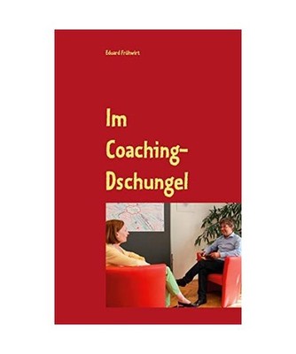 Im Coaching-Dschungel: Wie erkenne ich einen professionellen Coach?: Wie erkenne