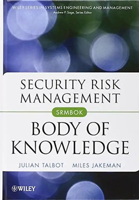 Security Risk Management Body of Knowledge (Wiley Series in Systems Engineering