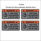 Warning Keep Your Dick Beaters Off My Chain Saw! Sticker Decal 1-4 Pack P52