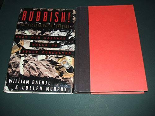 Rubbish!: The Archaeology of Garbage - Hardcover By Rathje, William L ...