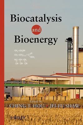 Biocatalysis and Bioenergy by C. T. Hou and Jei-Fu Shaw (2008 ...