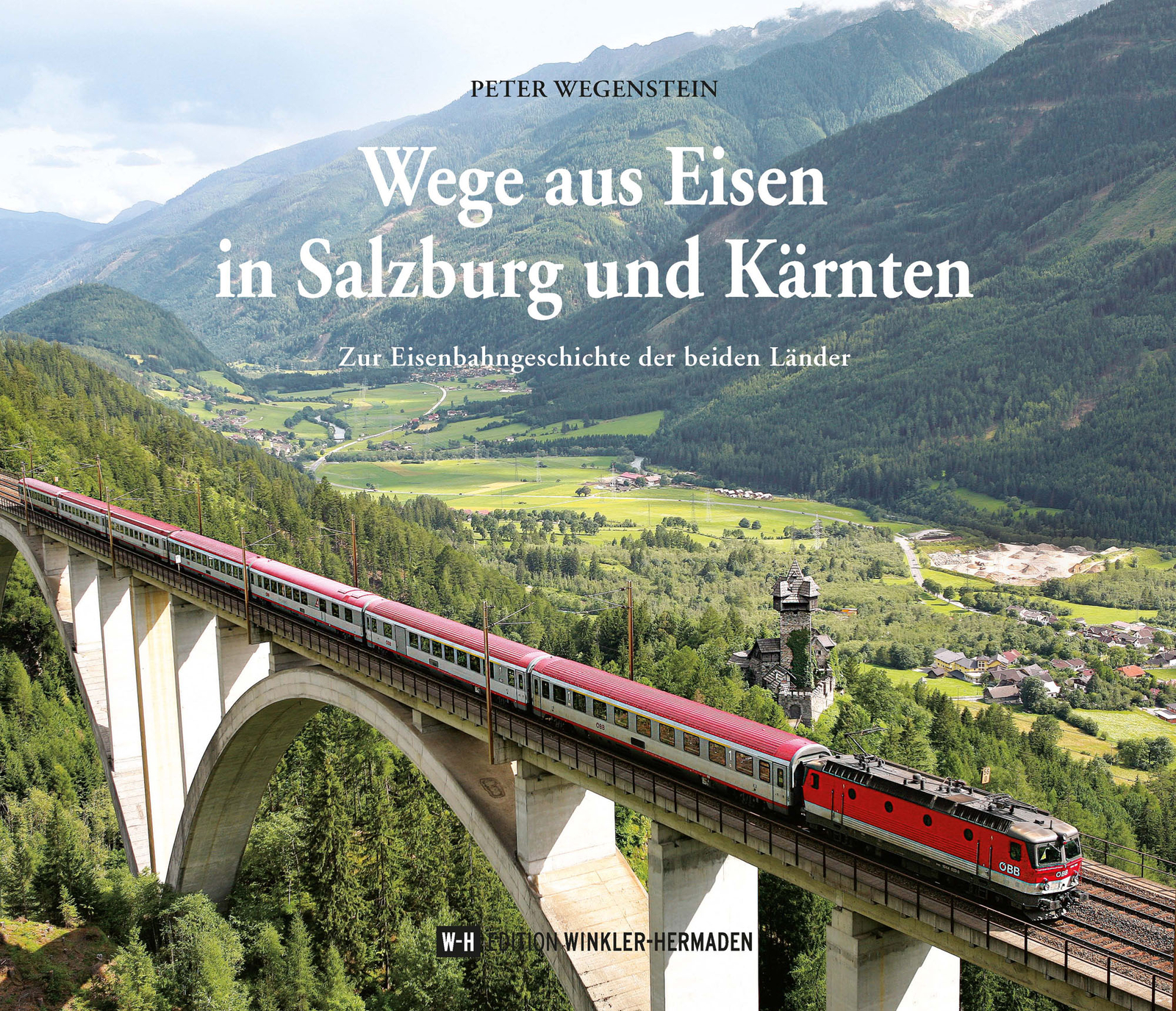 Peter Wegenstein / Wege Aus Eisen In Salzburg Und Kärnten