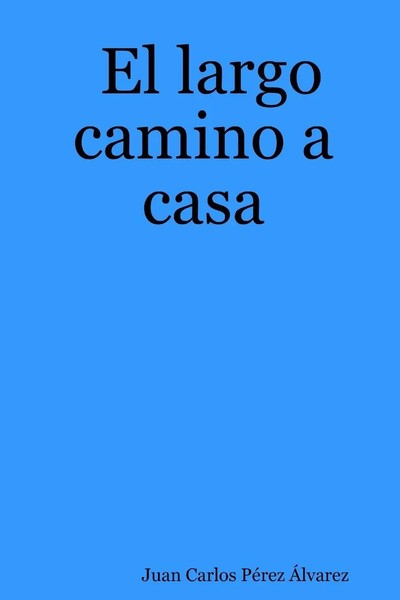 Juan Carlos PéRez ÁLvarez | El Largo Camino A Casa | Taschenbuch | Spanisch-image