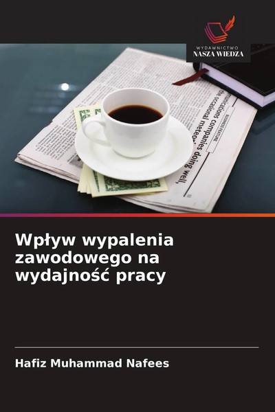 Wp¿Yw Wypalenia Zawodowego Na Wydajno¿¿ Pracy Hafiz Muhammad Nafees Taschenbuch-image