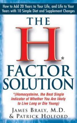 H Factor Solution : Homocysteine, the Best Single Indicator of Whether You Ar...