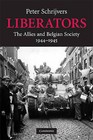 Liberators: The Allies and Belgian Society, 1944-1945 by Peter Schrijvers (Hardback, 2009)