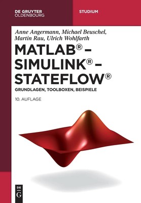 MATLAB - Simulink - Stateflow von Anne Angermann De Gruyter 