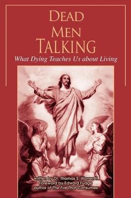 Dead Men Talking What Dying Teaches Us about Living Thomas S. Warren II Buch
