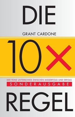 Die 10x-Regel | Grant Cardone | deutsch