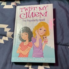 Twist My Charm: The Popularity Spell Toni Gallagher Hardcover Random House