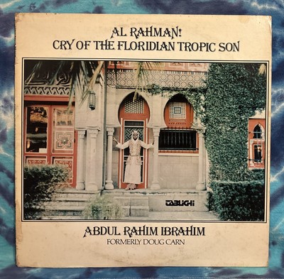 Abdul Rahim Ibrahim LP Al Rahman DOUG CARN Cry Of The Floridian Sun TABLIGHI 