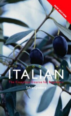 Colloquial Italian: The Complete Course for Beginn by Lymbery, Sylvia 0415362687