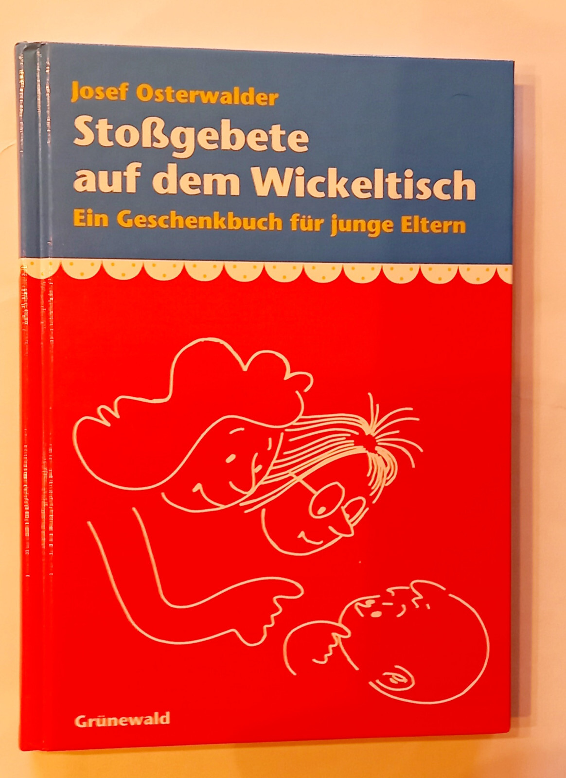Stoßgebete auf dem Wickeltisch für junge Eltern Josef Osterwalder ISBN3786717486