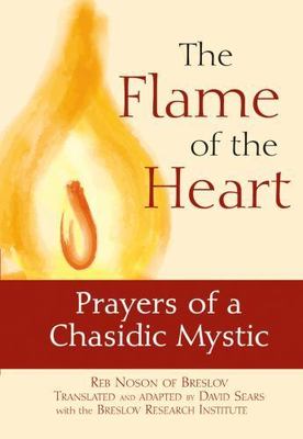 Flame of the Heart : Prayers of a Chasidic Mystic, Hardcover by Noson of Bres...