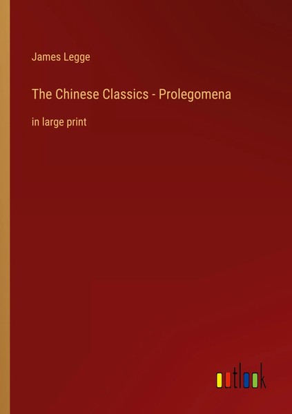 James Legge | The Chinese Classics - Prolegomena | Taschenbuch | Englisch (2022)-image