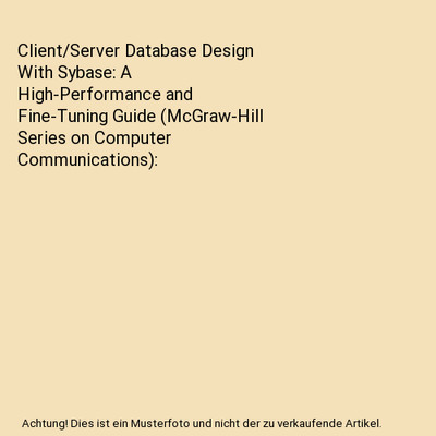 Client/Server Database Design With Sybase: A High-Performance and Fine-Tuning Gu