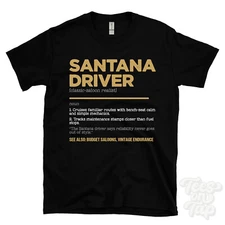 Santana Driver T-Shirt - Funny Dictionary Style - classic-saloon realist budget