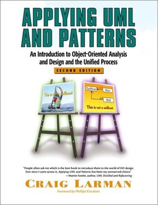Applying UML and Patterns: An Introduction to Object-Oriented Analysis and Desi