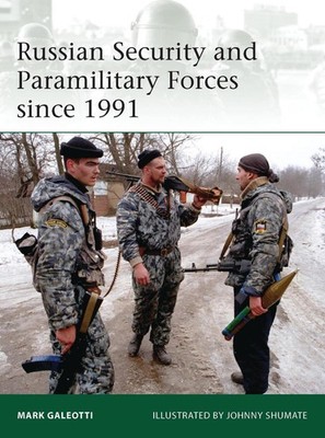 Russian Security and Paramilitary Forces since 1991 by Mark Galeotti (English) P