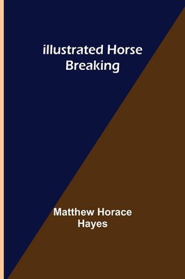 Matthew Horace Hayes | Illustrated Horse Breaking | Taschenbuch | Englisch
