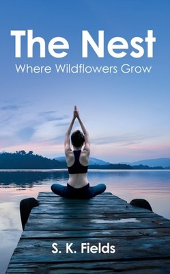 NEST WHERE WILDFLOWERS GROW by FIELDS, S. K. Paperback Self Help Business