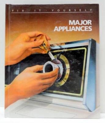 Major Appliances (Fix-It-Yourself) - Hardcover By Time Life Books - VERY GOOD