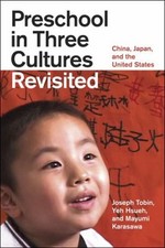 Preschool in Three Cultures Revisited : China, Japan, and the Uni