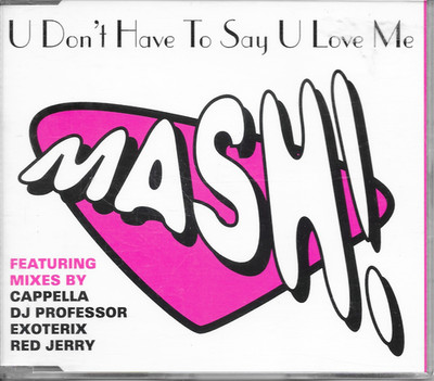 MASH! -U don't have to say U love me CDM 8TR Italo Eurodance 1994 (Jive) Holland