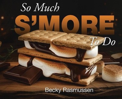 So Much S'more To Do by Becky Rasmussen Hardcover Book