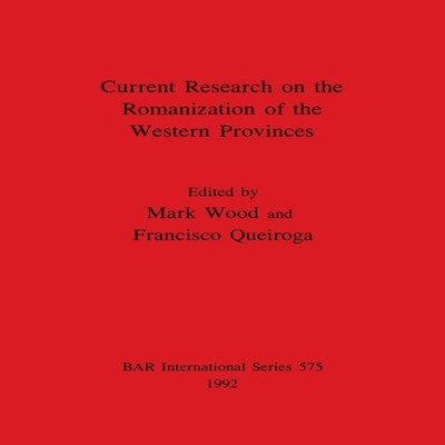 Current Research on the Romanization of the Western Provinces Bri