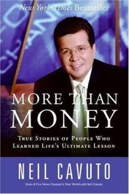 More Than Money : True Stories Of People Who Learned Life's Ultimate Lesson, ...
