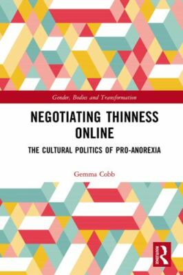 Negotiating Thinness Online : The Cultural Politics of Pro-Anorexia, Hardcove...
