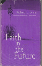 Faith in the Future Richard L Evans Hardcover Book Very Good 1963 Printing LDS