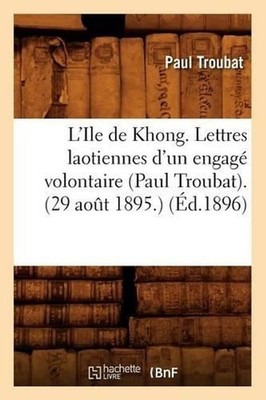L'Ile de Khong. Lettres Laotiennes d'Un Engag Volontaire (Paul Troubat). (29 Aot