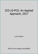 ICD-10-PCS: An Applied Approach, 2017 by Lynn Kuehn