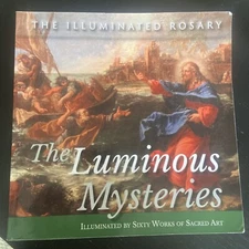 The Illuminated Rosary;The Luminous Mysteries : Illuminated by Sixty Works