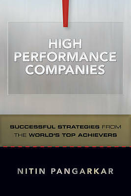 High Performance Companies: Successful Strategies from the World's Top Achiever