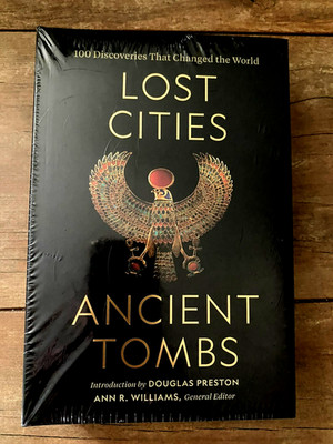 Lost Cities, Ancient Tombs: 100 Discoveries That Changed the World New