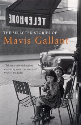 The Selected Stories of Mavis Gallant, Gallant, Mavis
