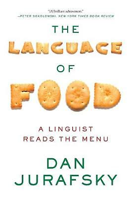 The Language of Food: A Linguist Reads the Menu by Dan Jurafsky (Paperback,...