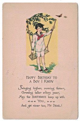 1900s Postcard Happy Birthday To a Boy I Know Grownin tall Get Nicer Too My Dear