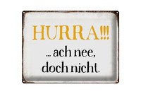 Blechschild Spruch 40X30 Cm Hurra Ach Nee, Doch Nicht Deko Schild