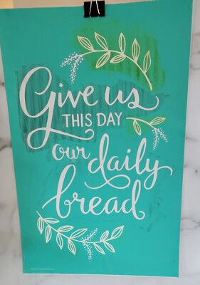 Chalk Couture GIVE US THIS DAY Transfer C191108 USED C 12x18 Bread*