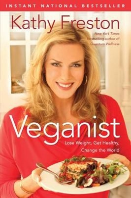 Veganist : Lose Weight, Get Healthy, Change the World Hardcover K