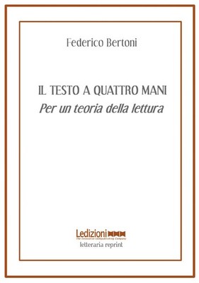 Der Text mit vier Händen. Für eine Lesetheorie - Bertoni Federico